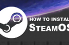 How To Install SteamOS on Your PC