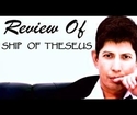 Ship Of Theseus : Online Movie Review